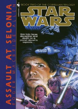 [Star Wars: The Corellian Trilogy 02] • Star Wars · the Corellian Trilogy II · Assault at Selonia